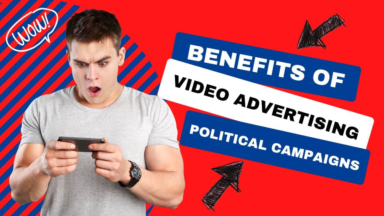 Benefits of Video Advertising in Political Campaign